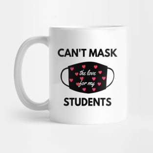 Can't mask the love for my students back to school teacher Mug